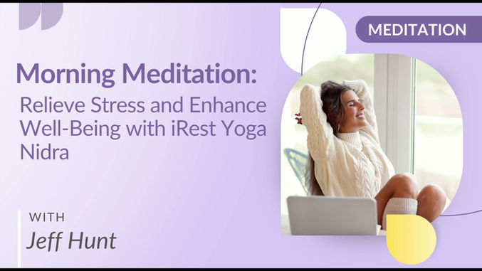 Morning Meditation: Relieve Stress and Enhance Well-Being with iRest Yoga Nidra with Jeff Hunt